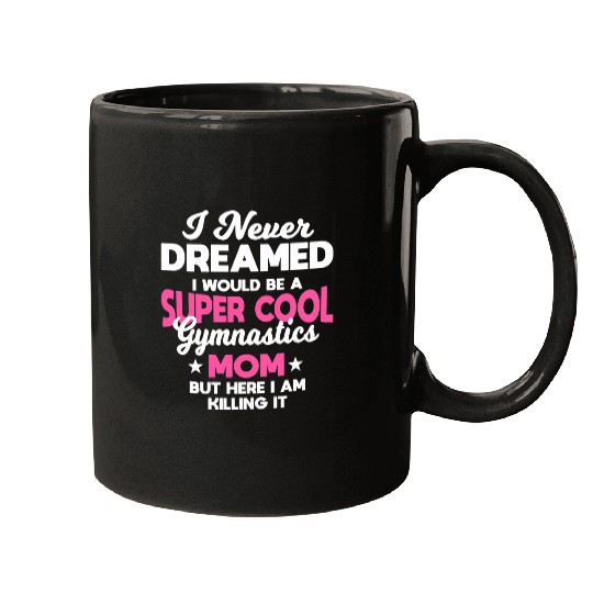 I Never Dreamed I Would Be A Super Cool Gymnastics Mom Gift 3 Mugs