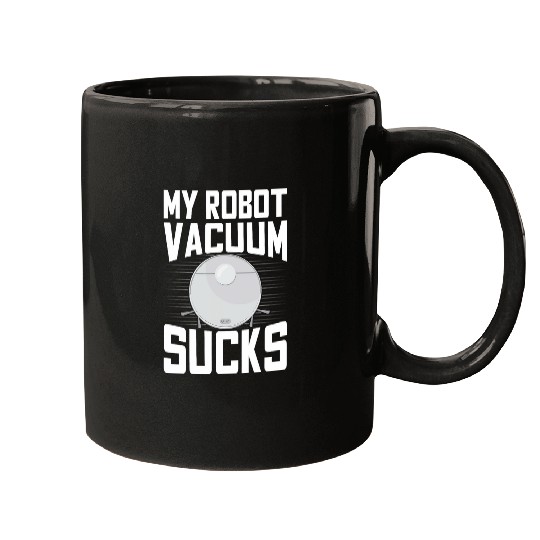 Lacrosse Gift My robot vacuum sucks Quote for a Robot Vacuum Fan Mugs