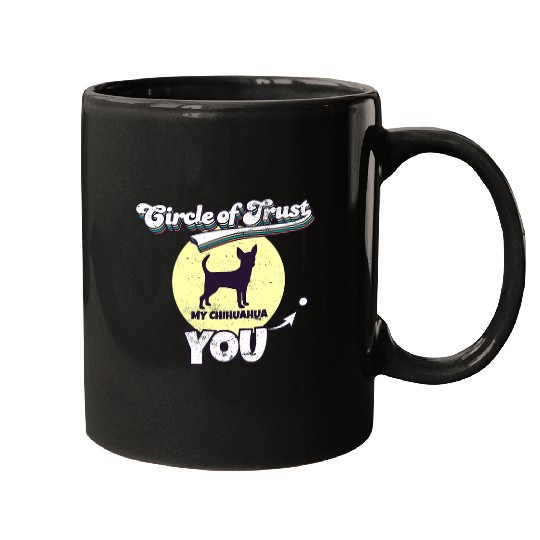 Circle Of Trust Chihuahua Lover I Funny Chihuahua Mugs