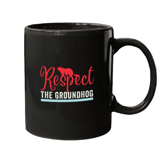 Respect the Groundhog Funny Woodchuck Groundhog day 24 Mugs
