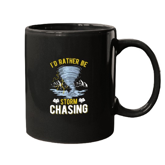 Id rather be Storm Chasing Tornado Storm Chaser Mugs