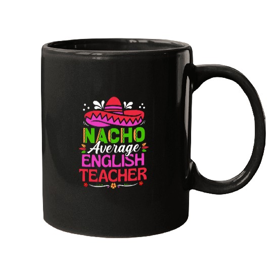 Cinco De Mayo s Funny Nacho Average English Teacher Mugs