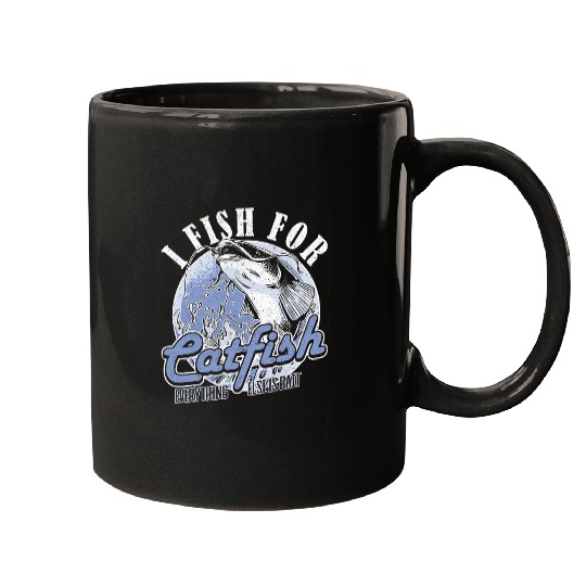 I Fish For Catfish Everything Else Is Bait Catfish Fisching 3 Mugs
