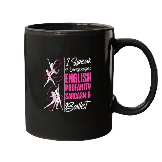 Ballet Dancer Dance Girl Ballerina I Speak 4 Languages Mugs