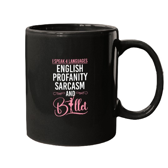 Ballet Dancer Dance Girl Ballerina I Speak 4 Languages 1 Mugs