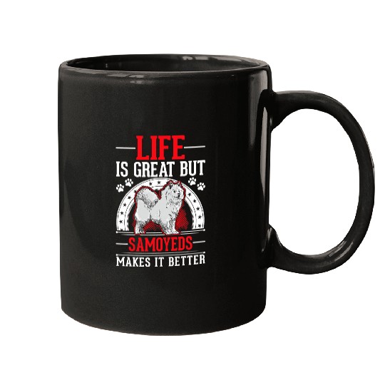Dog Samoyed Life is great But Samoyeds makes it better Samoyed Mugs