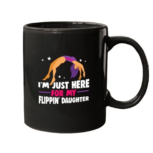 Im just here for my flippin daughter Acrobatics Gymnastics Mugs