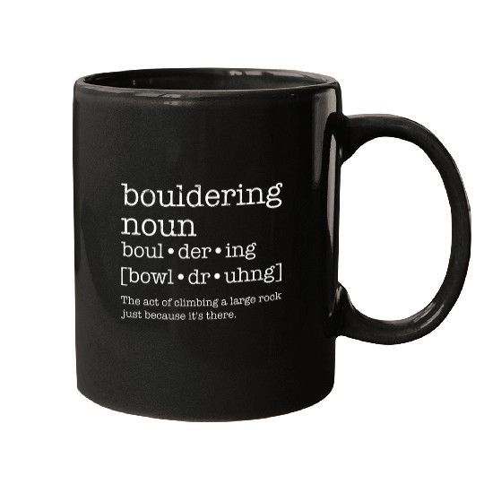 Bouldering noun Rock Climbing Climber Mugs