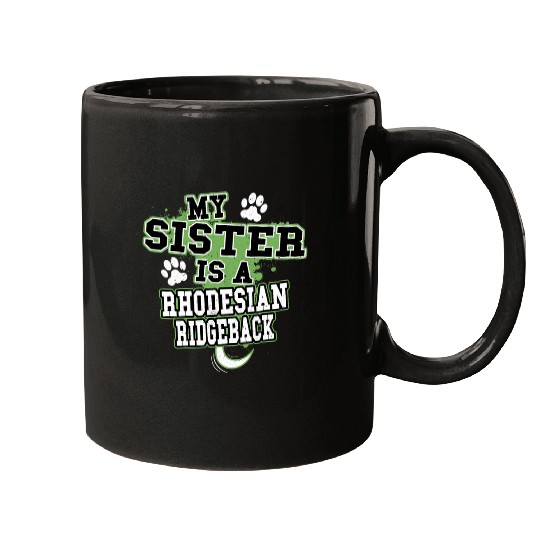 My Sister Is A Rhodesian Ridgeback Funny Dog Owner Mugs