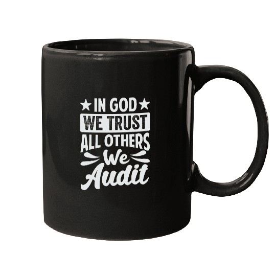 In God We Trust All Others We Audit Funny Accountant Mugs
