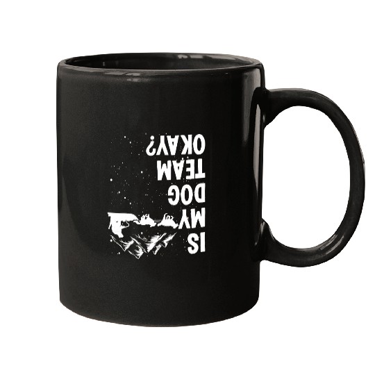 Dog Husky Alaska Mushing Is my Dog Team okay Husky Sledding Sled Racer Mugs