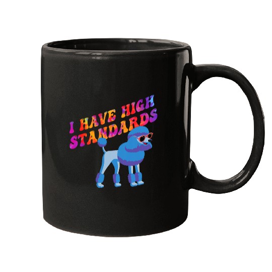 I have high Standards poodle design Mugs