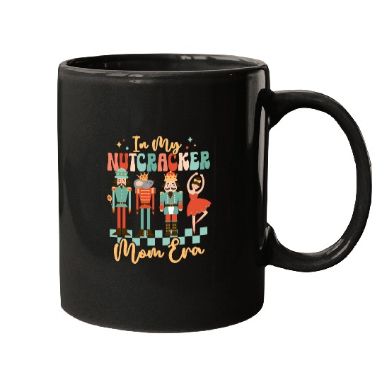 In My Nutcracker Mom Era Christmas Nutcracker Ballet Xmas Mugs