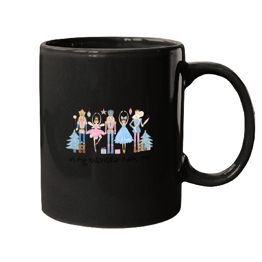 In My Nutcracker Mom Era Christmas Nutcracker Ballet Festive Mugs