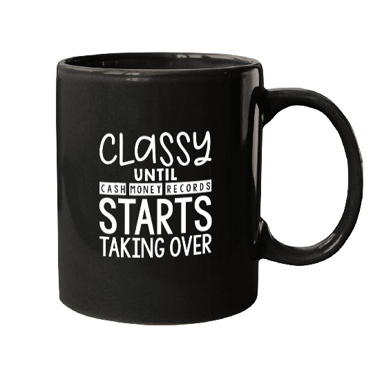 Classy Until Cash Money Records Starts Taking Over 5 Mugs