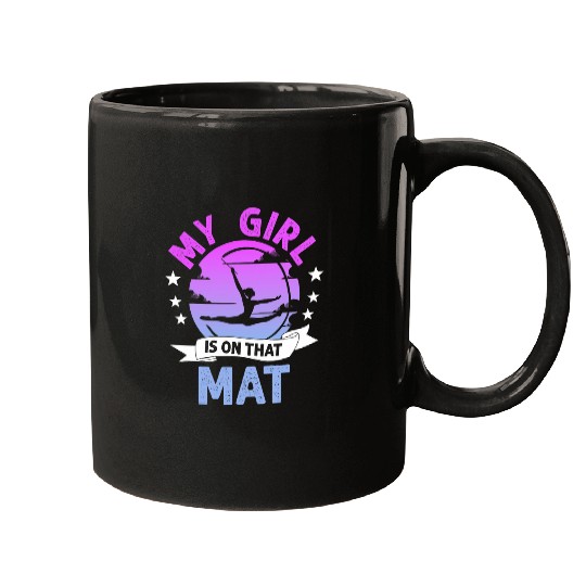 Gymnast My Girl Is On That Mat Gymnastics Dad Mom Mugs