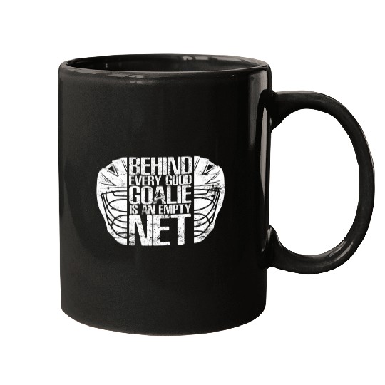 Behind Every Good Goalie Is An Empty Net Team Game Hockey Mugs