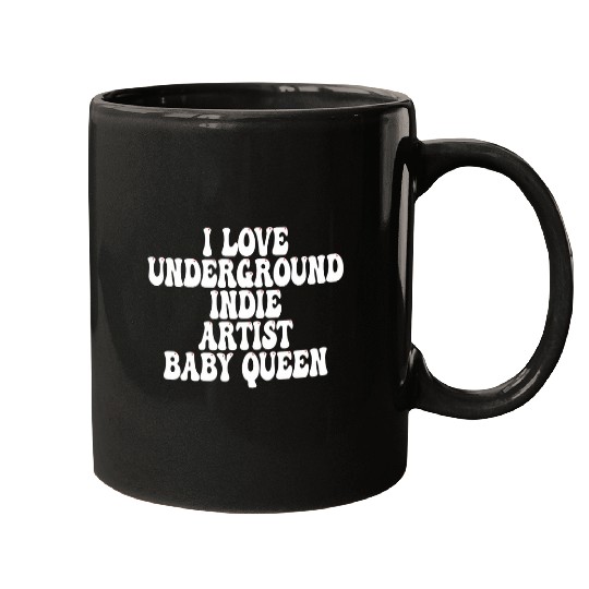 i love underground indie artist baby queen Mugs
