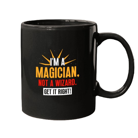 Im A Magician Not A Wizard Get It Right Magic Magician 21 Mugs