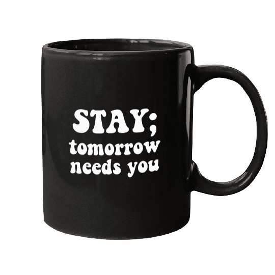 Stay Tomorrow Needs You Semicolon Mental Health Depression Mugs