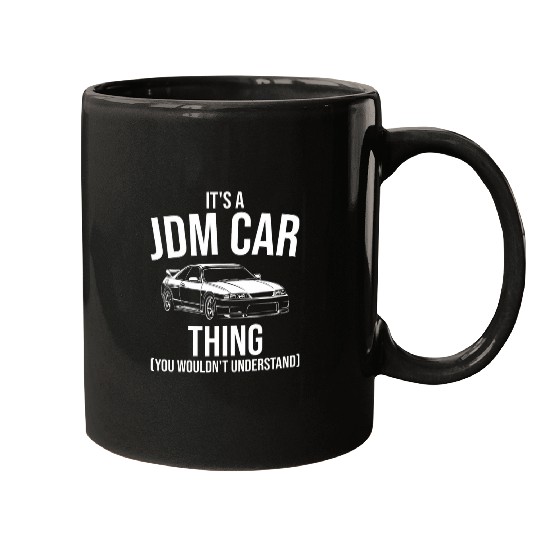 Mens Its A JDM Car Thing Funny Car Guy Japanese Car Lover Racing Mugs