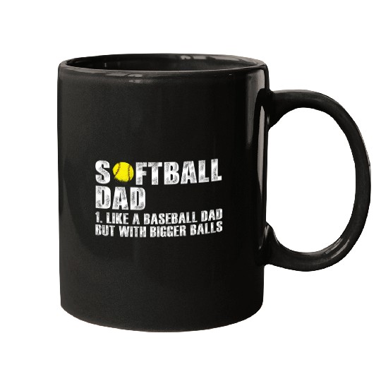 Softball Dad like A Baseball Dad with Bigger Balls Mugs
