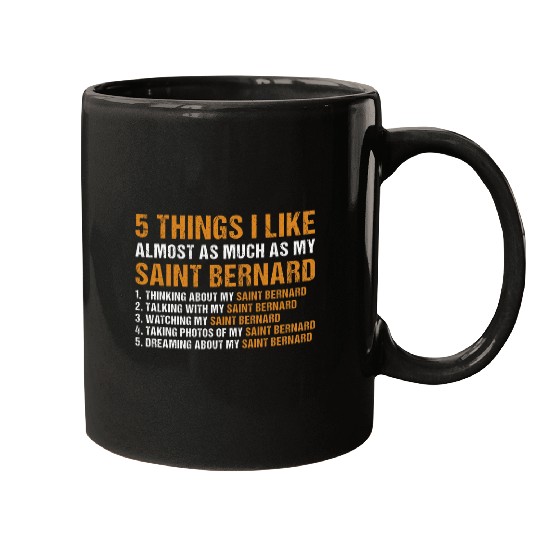 Dog 5 Things I Like Almosts As Much As My Saint Bernard Mugs