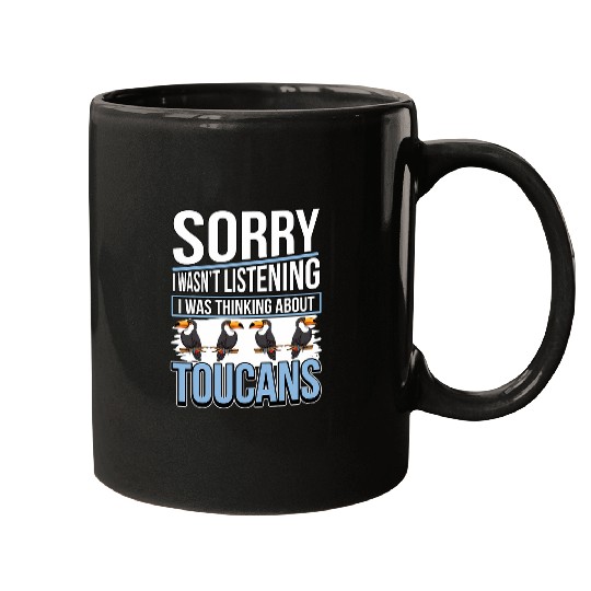 Toucan Quote Bird I Was Thinking About Toucans Mugs