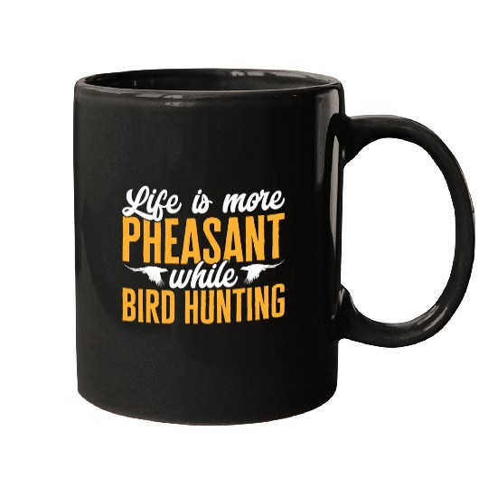 Pheasant Hunting Life Is More Pheasant While Bird Hunting Mugs