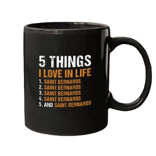 Dog 5 Things I Love In Life Saint Bernard Mugs