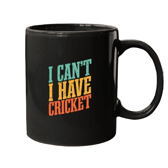 I Cant I Have Cricket Mugs