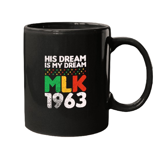 His Dream Is My Dream MLK 1963 Black History Month Pride Mugs