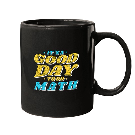 Math Teacher Its A Good Day To Do Math Mugs