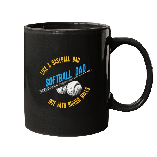 Softball Dad Like A Baseball Dad With Bigger Balls Sports 1 Mugs