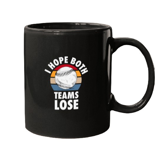 I Hope Both Teams Lose Funny Baseball Sarcastic Team Mugs