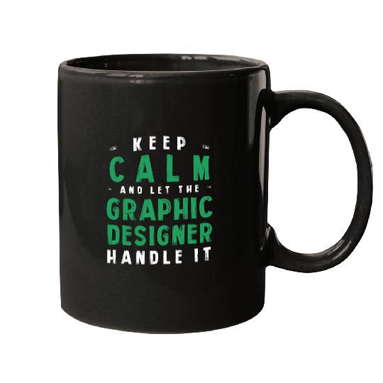 Discover Keep Calm Let Graphic Designer Handle It Funny Mugs