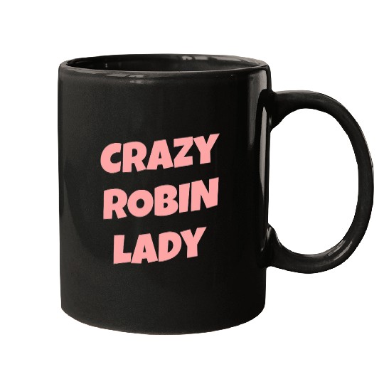 Womens crazys Robin Lady Funny Robin Mugs