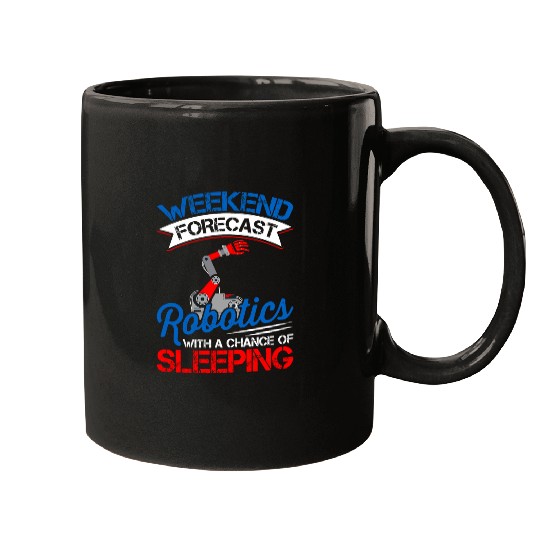 Weekend Forecast Robotics Lover Robot Engineer Engineering Mugs