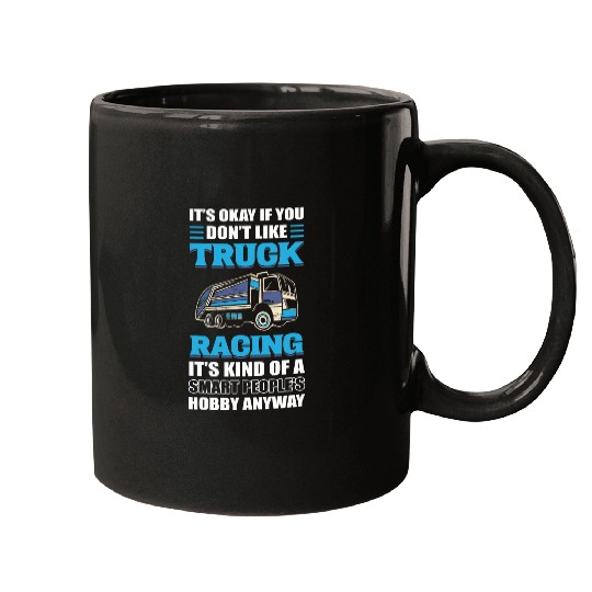 Truck Racer Its Okay If You Dont Like Truck Racing Mugs