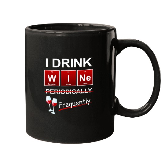 I Drink Wines Periodically Frequently Periodic Table Mugs
