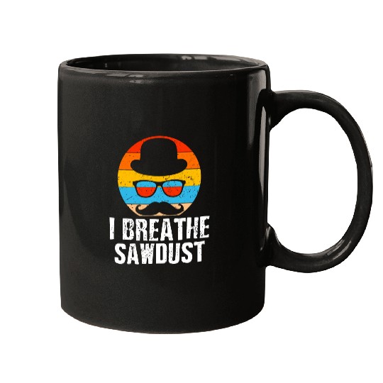 I Breathe Sawdust Dad Carpenter Daddy Carpentry Handyman 14 Mugs