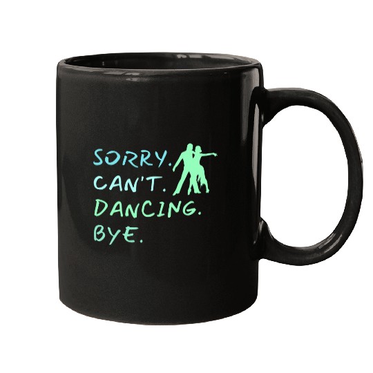 Sorry Cant Dancing Bye Ballet Dancers Foxtrot Funny Mugs
