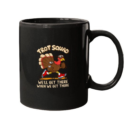 Turkey Trot Squad We Will Get There When We Get There Fall Mugs