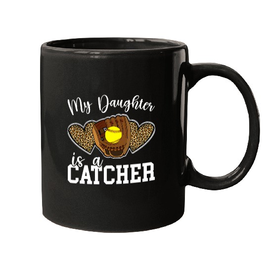 My Daughter Is A Softball Catcher Mom Of A Softball Catcher Mugs
