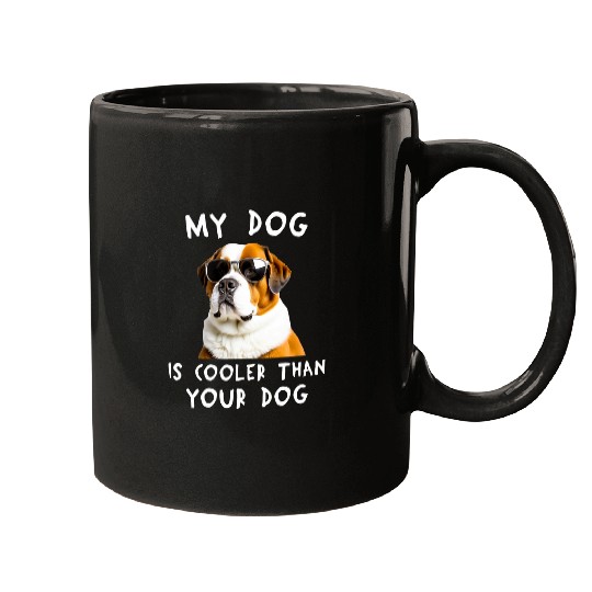 Saint Bernard My Dog Is Cooler Than Your Dog Funny Owner Mugs