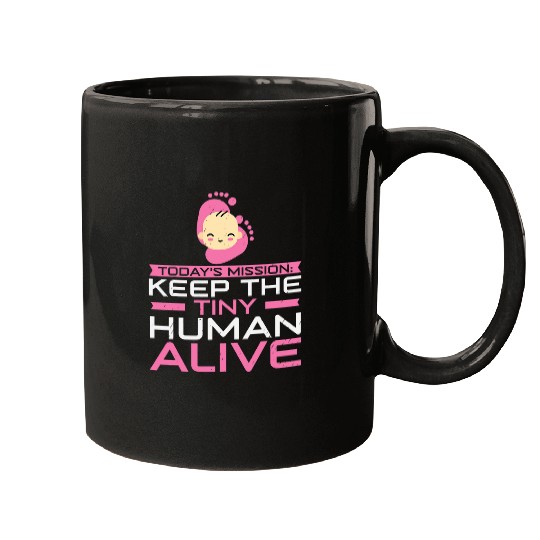 Mission Keep The Tiny Human Alive Midwife OB nurses Nursery Mugs