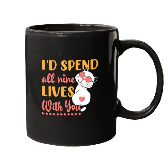 Id Spend All Nine Lives With You For Cat Owners Cat Lovers Mugs
