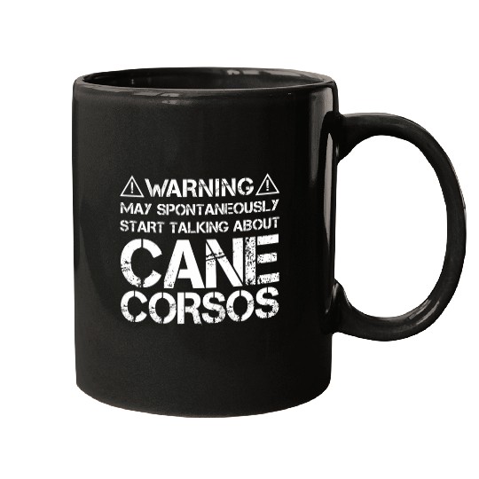 Warning May Talk About Cane Corsos Cane Corso Italiano Mugs