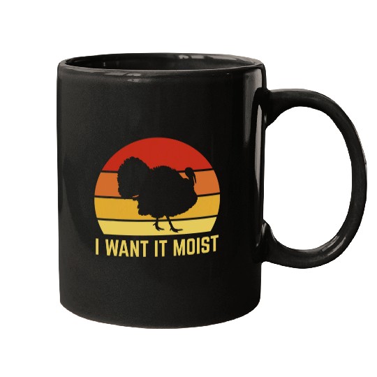Retro I Want It Moist Funny Turkey Thanksgiving Adult Humor Mugs