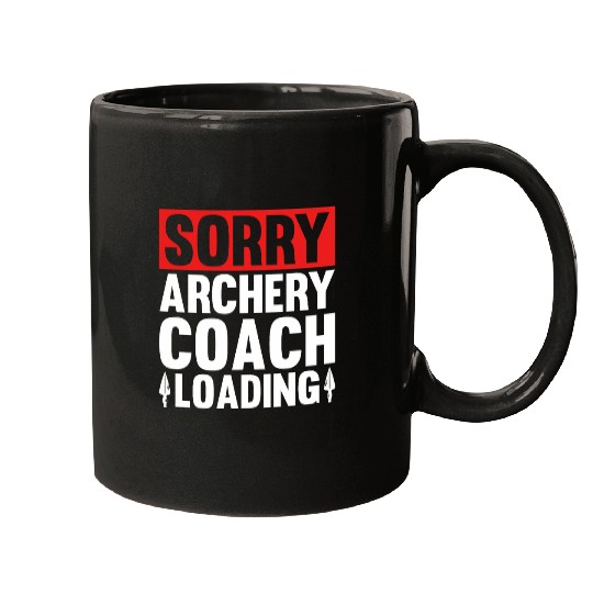 Sorry Archery Coachs Loading Bowman Bow Archery Coach Mugs